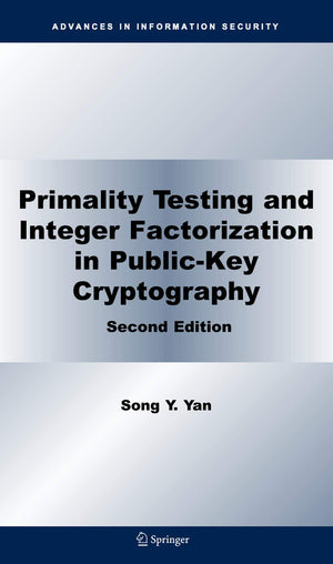 Primality Testing and Integer Factorization in PublicKey Cryptography (Advances in Information Security, 11),Used
