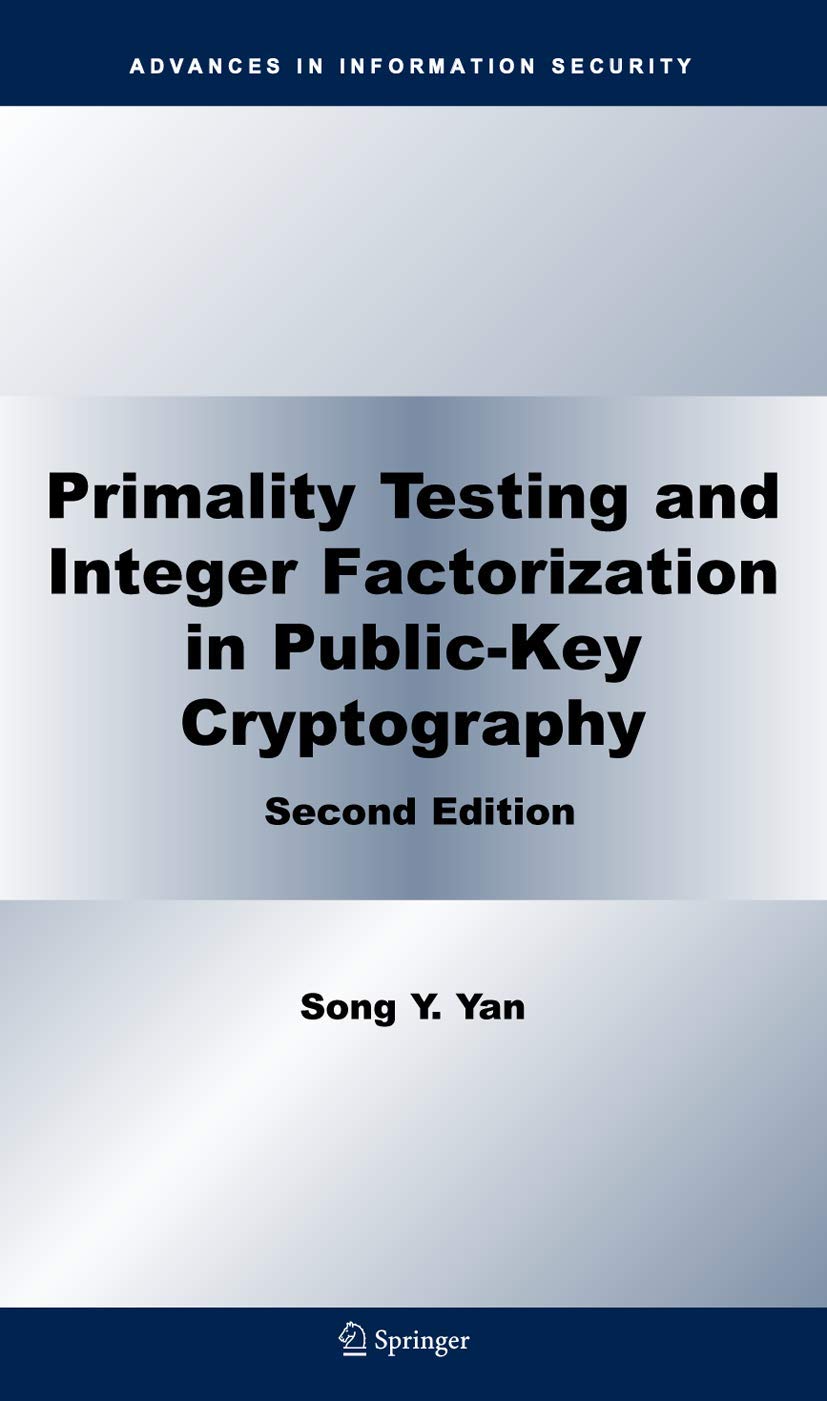 Primality Testing and Integer Factorization in PublicKey Cryptography (Advances in Information Security, 11),Used