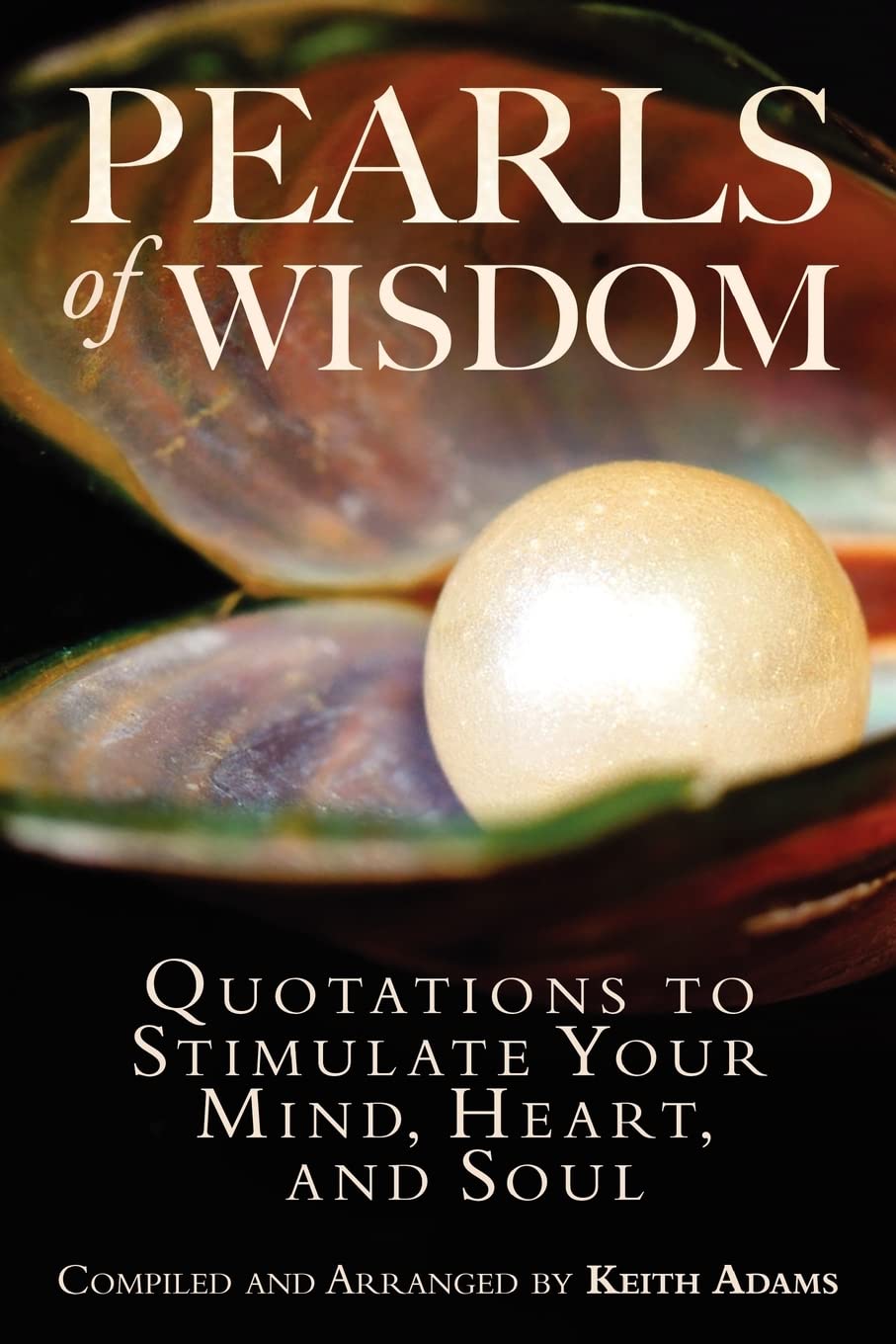 Pearls of Wisdom: Quotations to Stimulate Your Mind, Heart, and Soul,Used