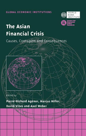 The Asian Financial Crisis: Causes, Contagion and Consequences (Global Economic Institutions, Series Number 2),New