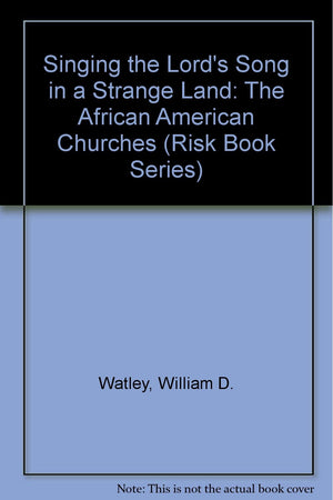 Singing the Lord's Song in a Strange Land: The African American Churches and Ecumenism (Risk Book Series),Used