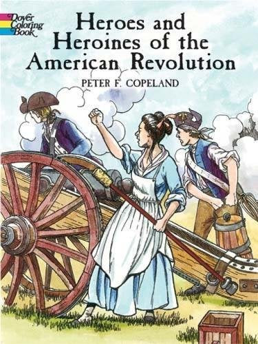 Heroes and Heroines of the American Revolution Coloring Book (Dover American History Coloring Books),Used