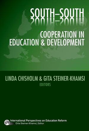 Southsouth Cooperation In Education And Development (International Perspectives On Educational Reform Series),New