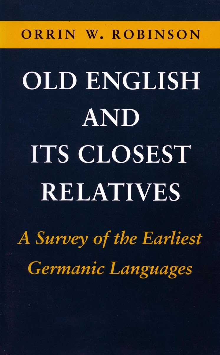Old English And Its Closest Relatives: A Survey Of The Earliest Germanic Languages