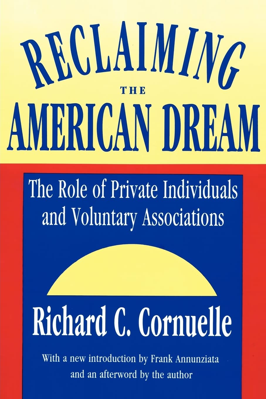 Reclaiming the American Dream: The Role of Private Individuals and Voluntary Associations (Philanthropy & Society),Used