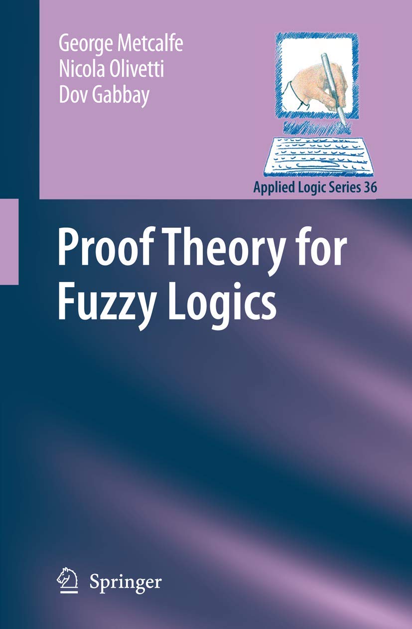 Proof Theory for Fuzzy Logics (Applied Logic Series, 36),Used