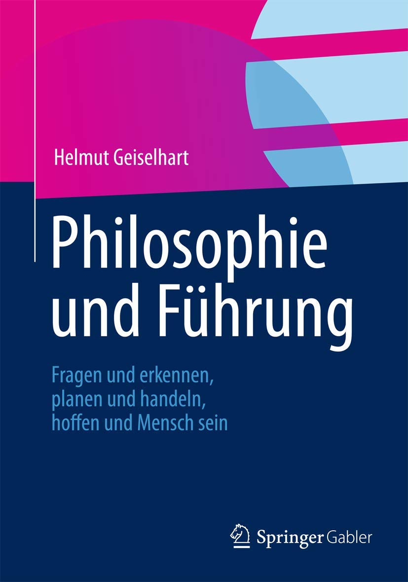 Philosophie und Fhrung: Fragen und erkennen, planen und handeln, hoffen und Mensch sein (German Edition),Used