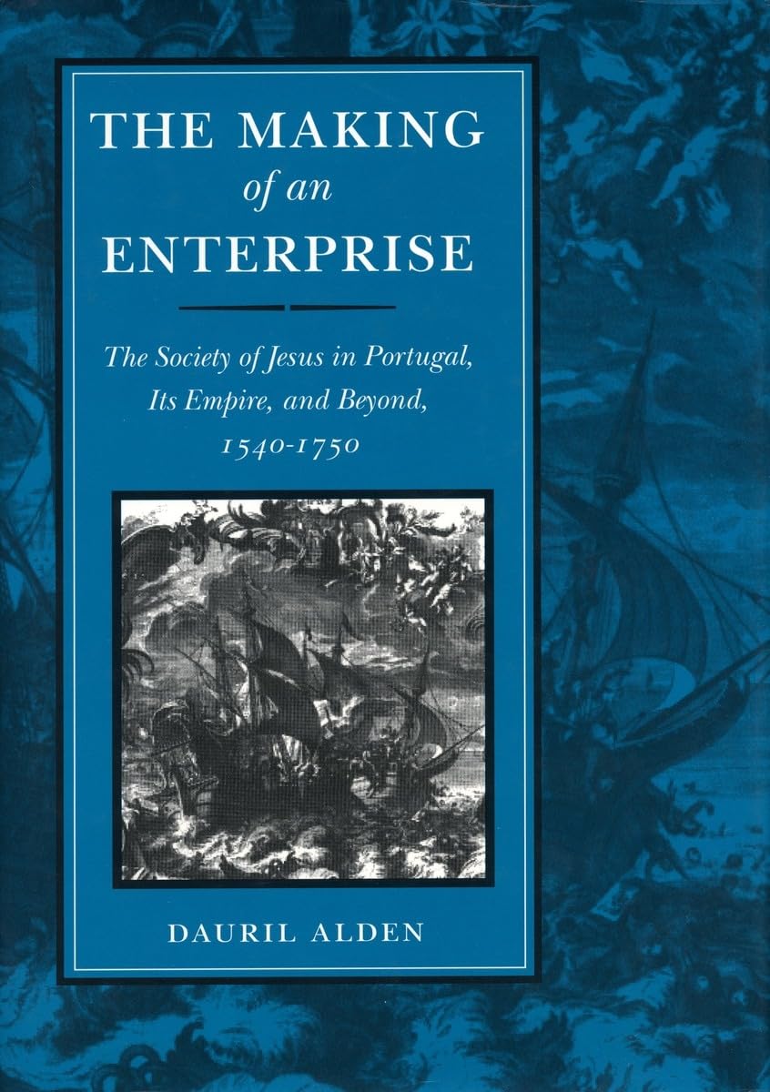 The Making Of An Enterprise: The Society Of Jesus In Portugal, Its Empire, And Beyond, 15401750,Used