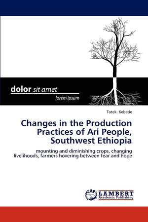 Changes in the Production Practices of Ari People, Southwest Ethiopia: mounting and diminishing crops, changing livelihoods, far,Used