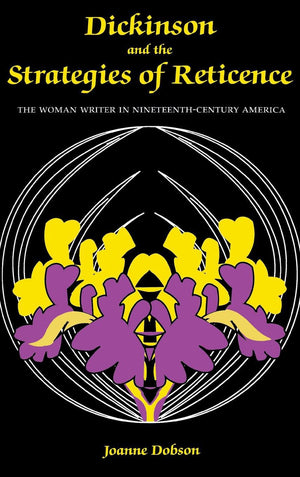 Dickinson and the Strategies of Reticence: The Woman Writer in NineteenthCentury America,Used
