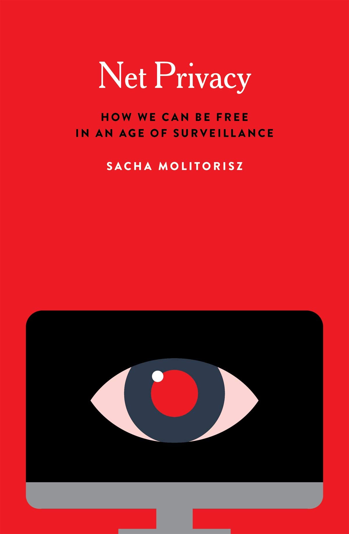 Net Privacy: How We Can Be Free in an Age of Surveillance,Used