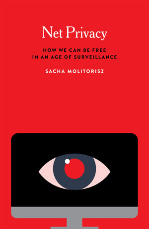 Net Privacy: How We Can Be Free in an Age of Surveillance,Used