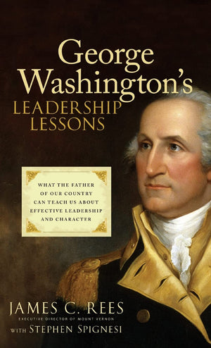 George Washington'S Leadership Lessons: What The Father Of Our Country Can Teach Us About Effective Leadership And Character,New