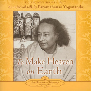 The Voice of Paramahansa Yogananda  Collector's Series #7. To Make Heaven on Earth,Used