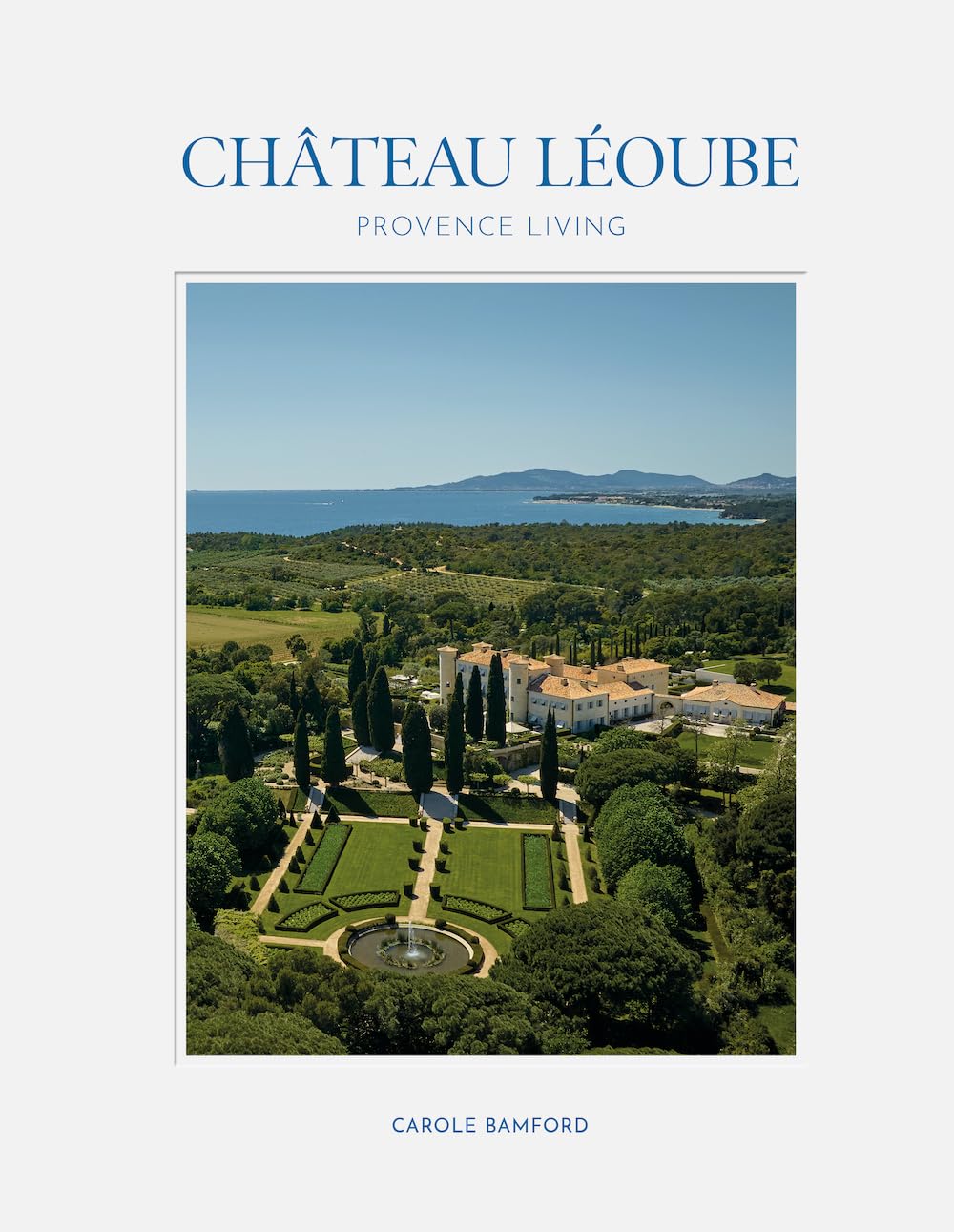 Chteau Loube: Provence LivingJoin Carole Bamford As She Shares The Story Of The Restoration Of Her Estate On The French Coast