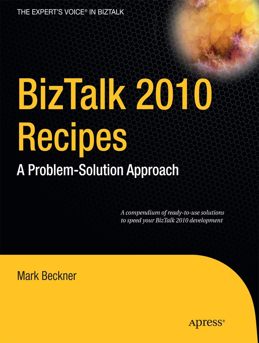 BizTalk 2010 Recipes: A ProblemSolution Approach (Expert's Voice in BizTalk),Used