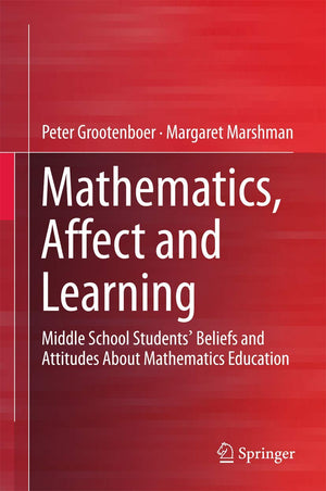Mathematics, Affect and Learning: Middle School Students Beliefs and Attitudes About Mathematics Education (Springerbriefs in Ed,Used