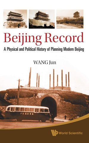 Beijing Record: A Physical and Political History of Planning Modern Beijing,Used