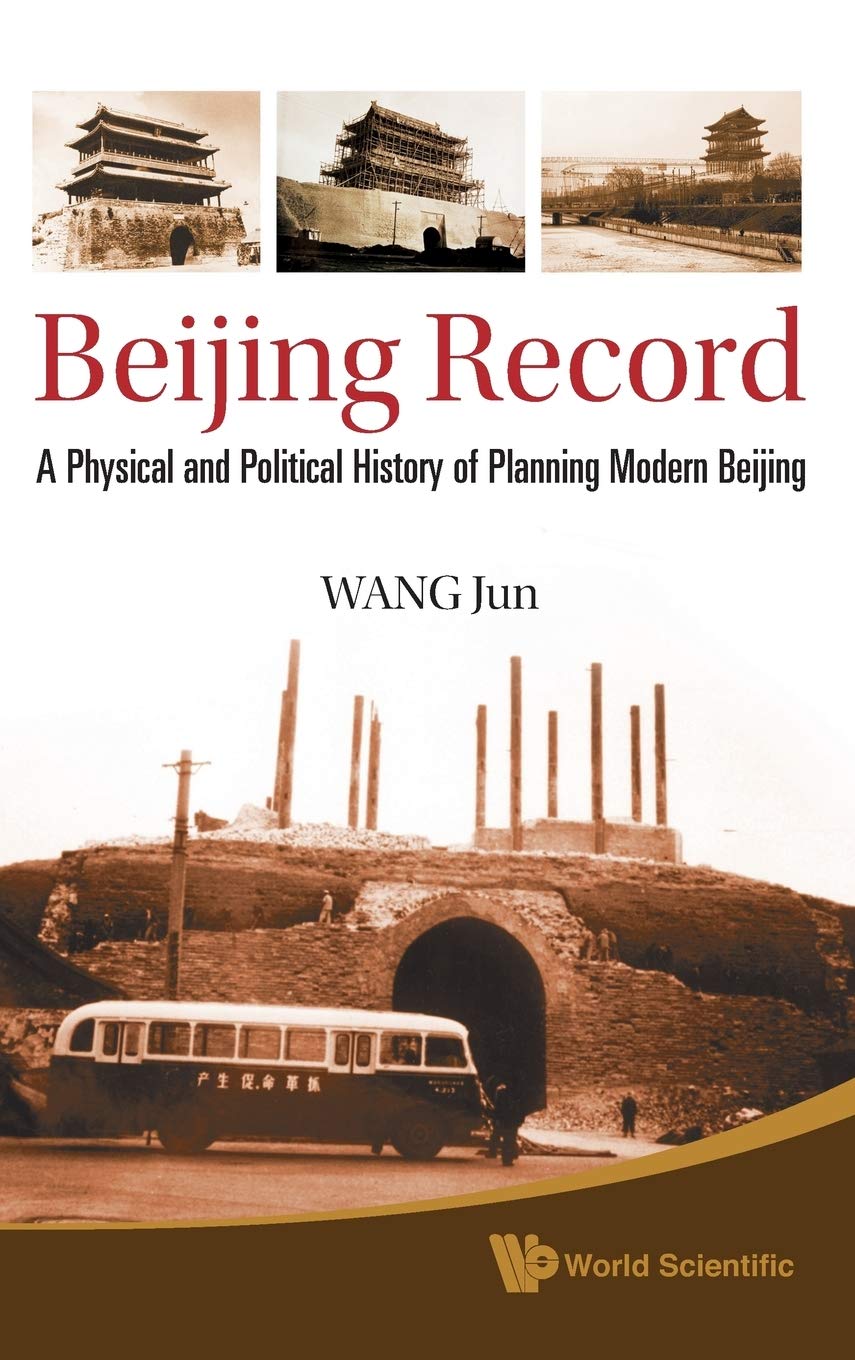 Beijing Record: A Physical and Political History of Planning Modern Beijing,Used