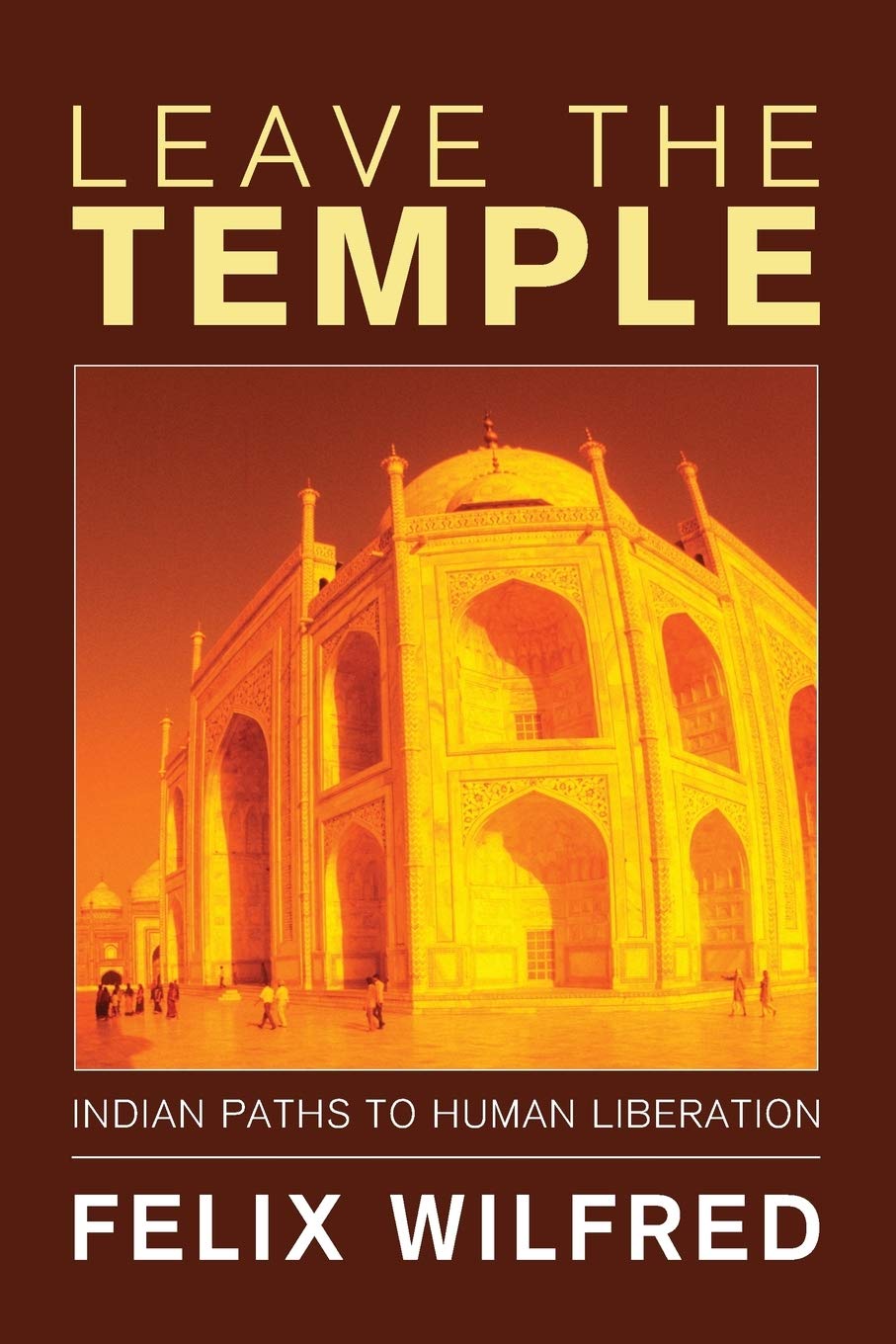 Leave The Temple: Indian Paths To Human Liberation,Used
