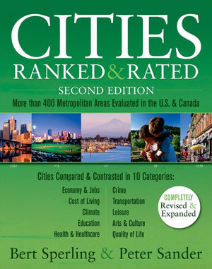 Cities Ranked & Rated: More Than 400 Metropolitan Areas Evaluated In The U.S. And Canada,New