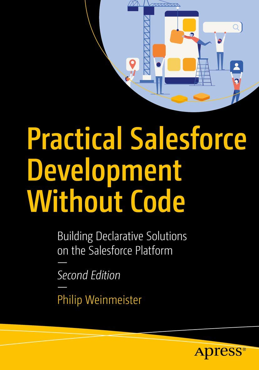 Practical Salesforce Development Without Code: Building Declarative Solutions on the Salesforce Platform,Used