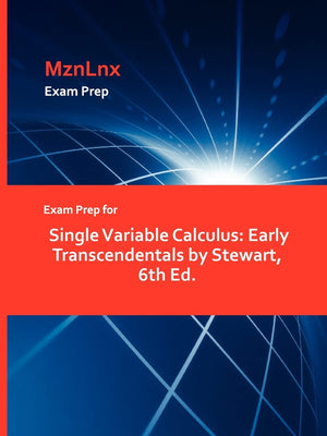 Exam Prep For Single Variable Calculus: Early Transcendentals By Stewart, 6Th Ed.,Used