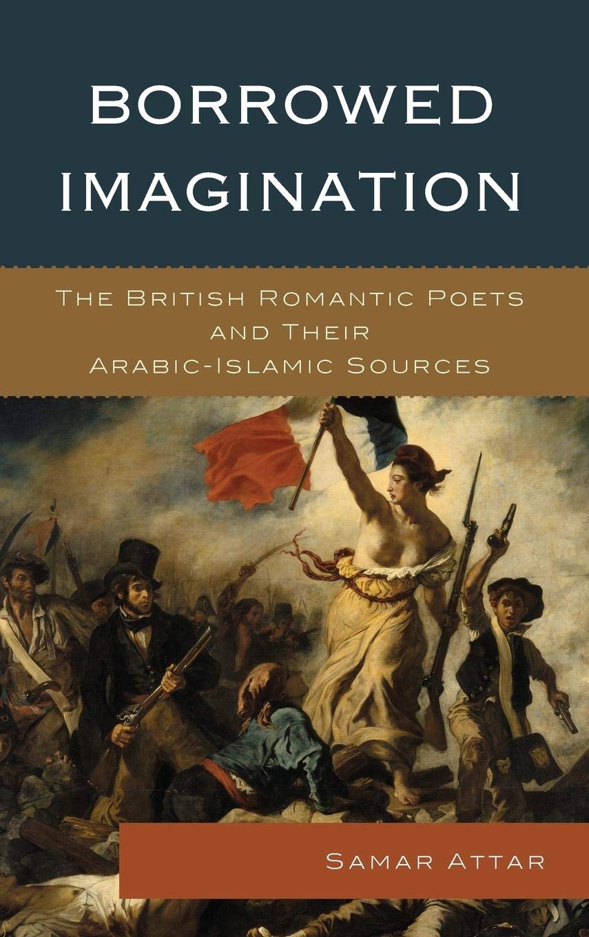 Borrowed Imagination: The British Romantic Poets and Their ArabicIslamic Sources,Used