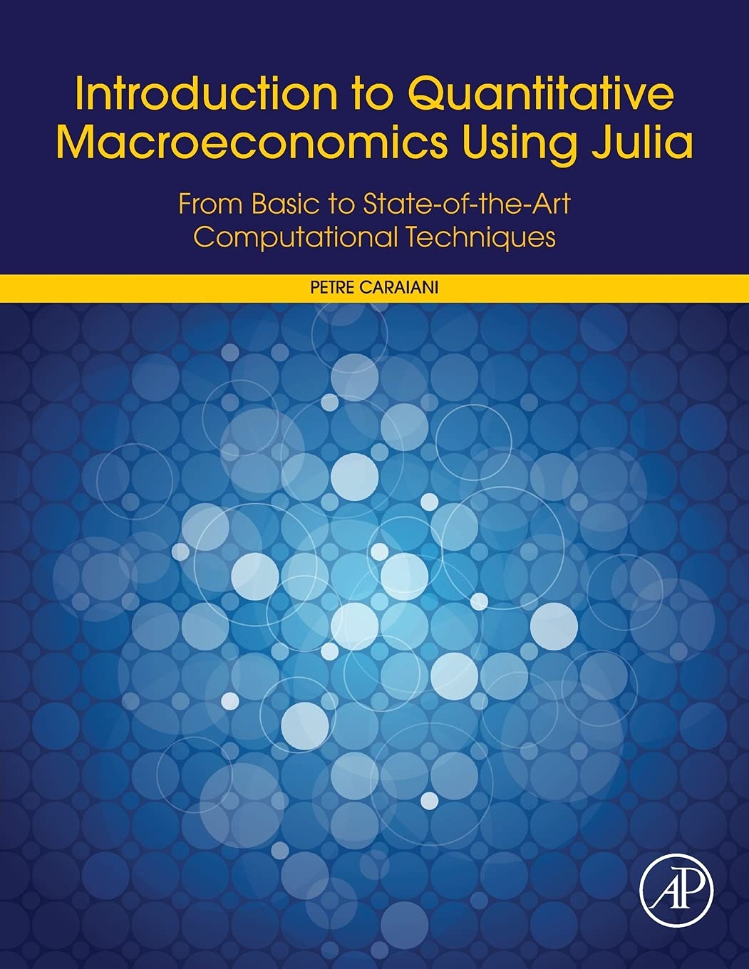 Introduction to Quantitative Macroeconomics Using Julia: From Basic to StateoftheArt Computational Techniques,New