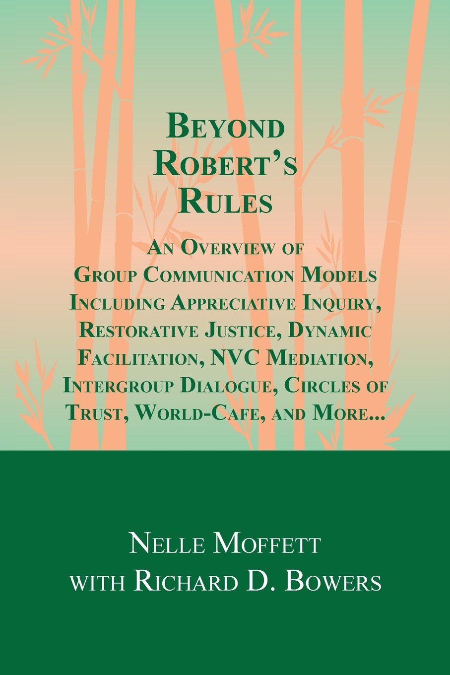 Beyond Robert's Rules: An Overview of Group Communication Models Including Appreciative Inquiry, Restorative Justice, Dynamic Fa,Used