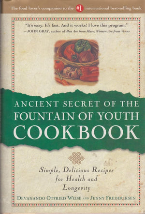 Ancient Secret Of The Fountain Of Youth Cookbook (Simple, Delicious Recipes For Health & Longevity)-used