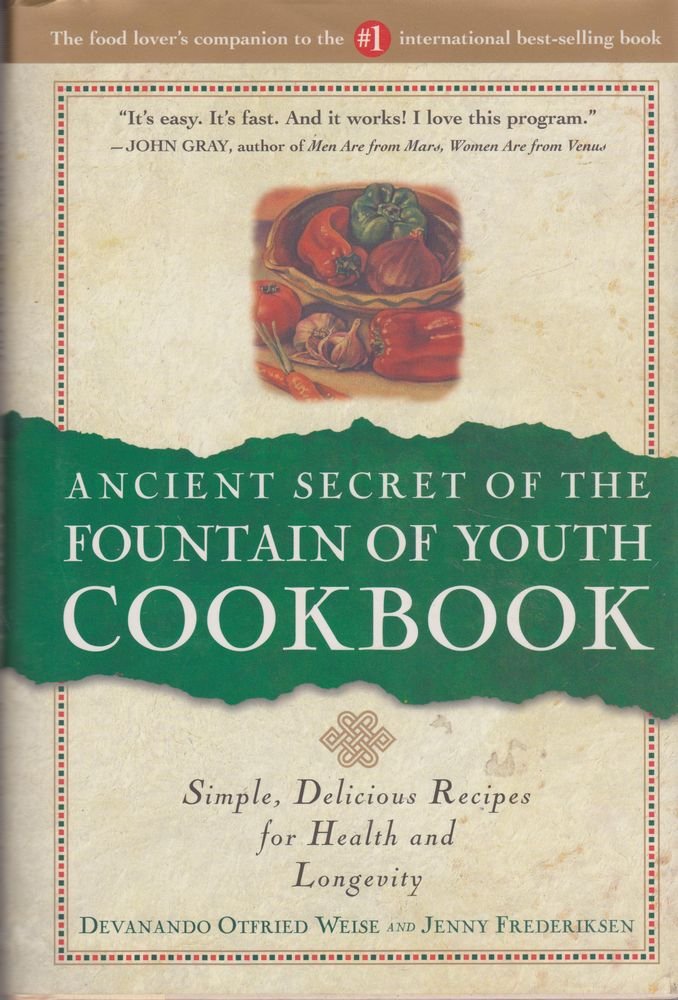 Ancient Secret Of The Fountain Of Youth Cookbook (Simple, Delicious Recipes For Health & Longevity)-used