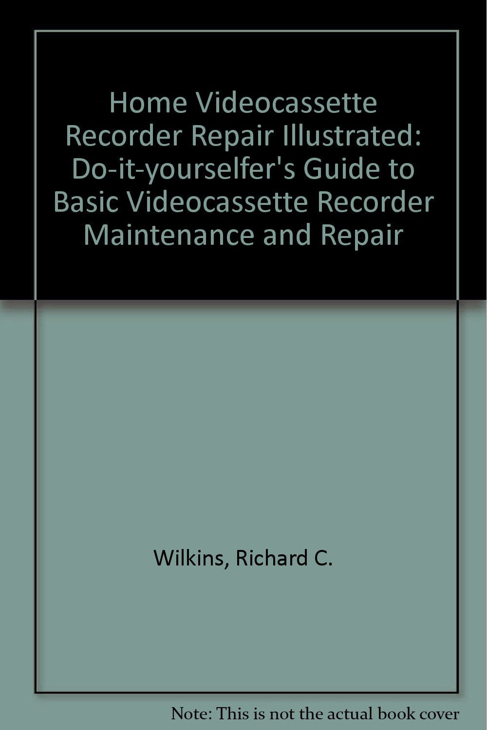 Home VCR Repair Illustrated,New