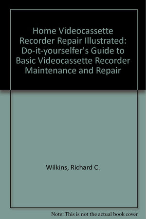 Home VCR Repair Illustrated,New
