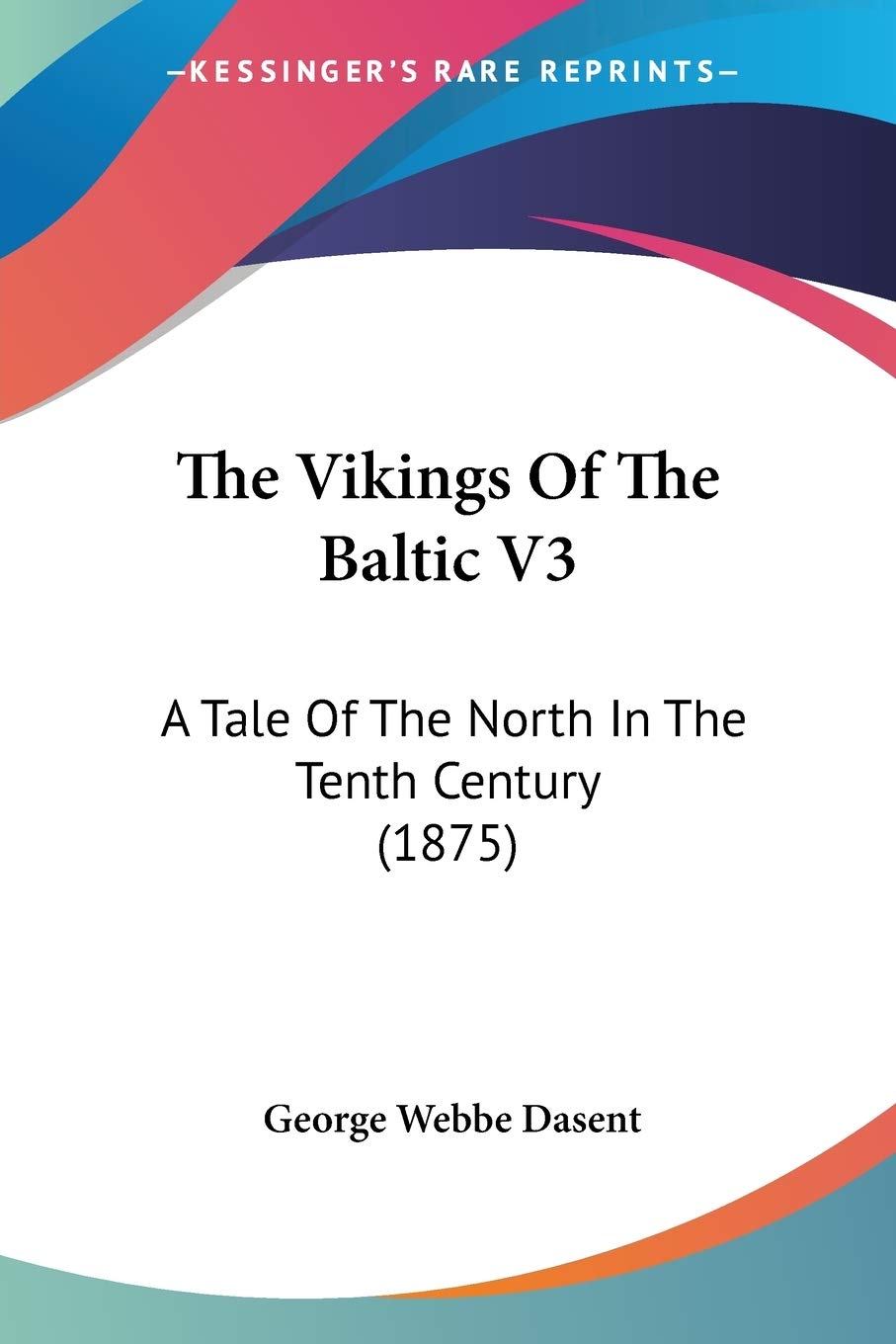 The Vikings Of The Baltic V3: A Tale Of The North In The Tenth Century (1875),New