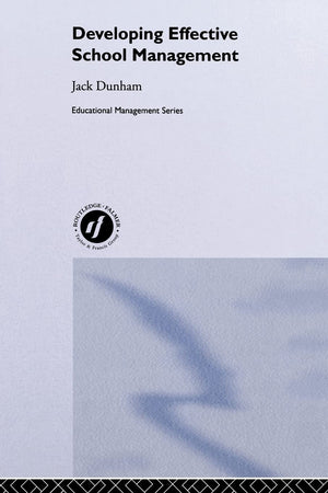 Developing Effective School Management (Educational Management Series)