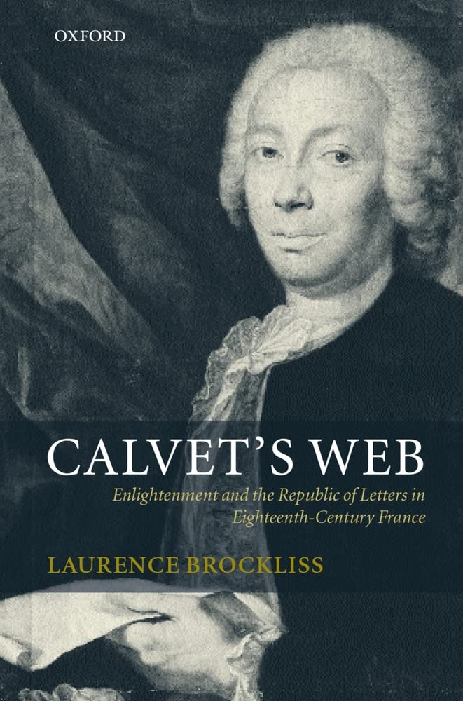 Calvet's Web: Enlightenment and the Republic of Letters in EighteenthCentury France,New