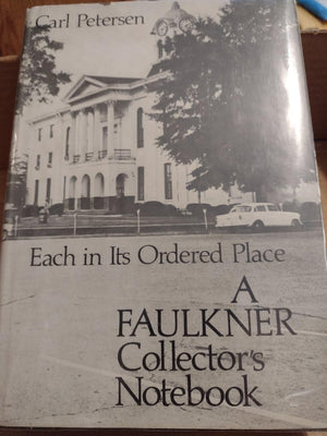 Each In Its Ordered Place: A Faulkner Collector'S Notebook