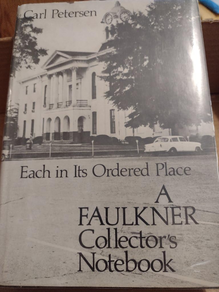 Each In Its Ordered Place: A Faulkner Collector'S Notebook