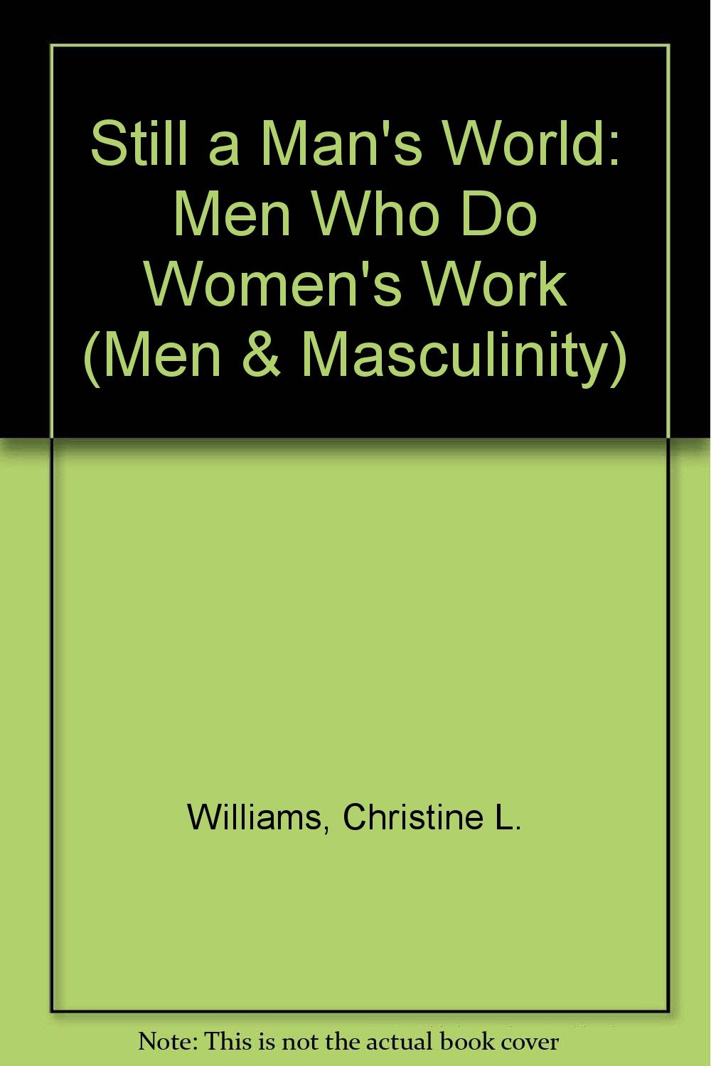 Still a Man's World: Men Who Do Women's Work (Men and Masculinity),Used