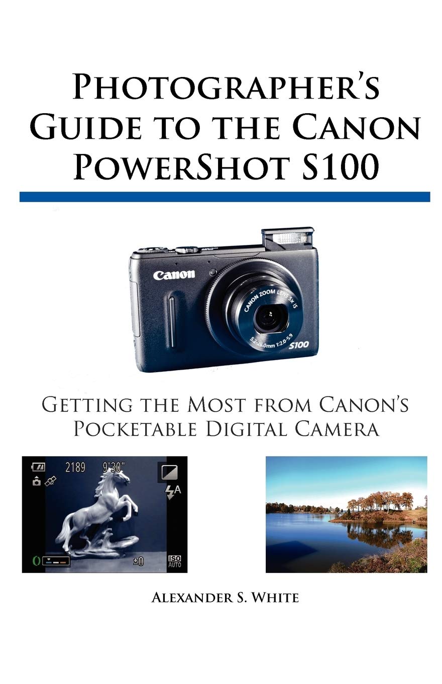 Photographer's Guide to the Canon PowerShot S100,New