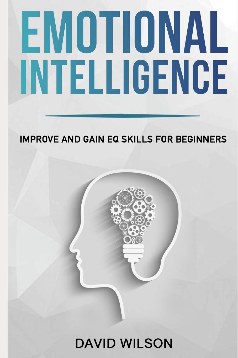 Emotional Intelligence: Improve and Gain EQ Skills for Beginners (Self Confidence, Self Improvement, Self Esteem, Self Motivatio,Used