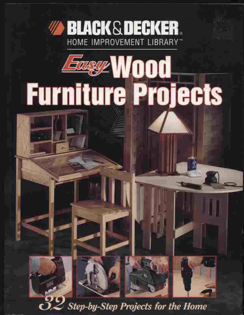 Easy Wood Furniture Projects: 32 StepByStep Projects for the Home (Black & Decker Home Improvement Library),Used