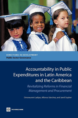 Accountability In Public Expenditures In Latin America And The Caribbean: Revitalizing Reforms In Financial Management And Procu,New