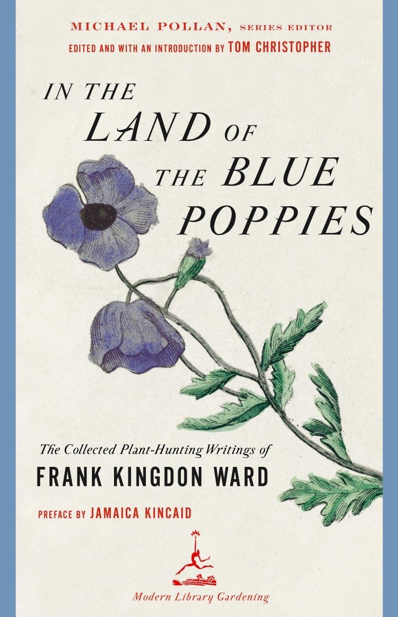 In the Land of the Blue Poppies: The Collected PlantHunting Writings of Frank Kingdon Ward (Modern Library Gardening),New