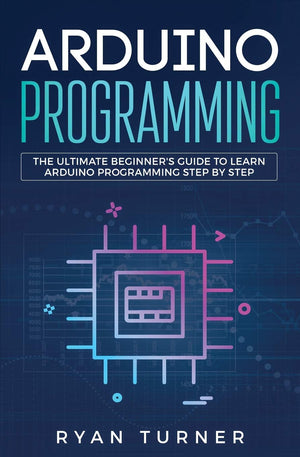 Arduino Programming: The Ultimate Beginner's Guide to Learn Arduino Programming Step by Step,Used