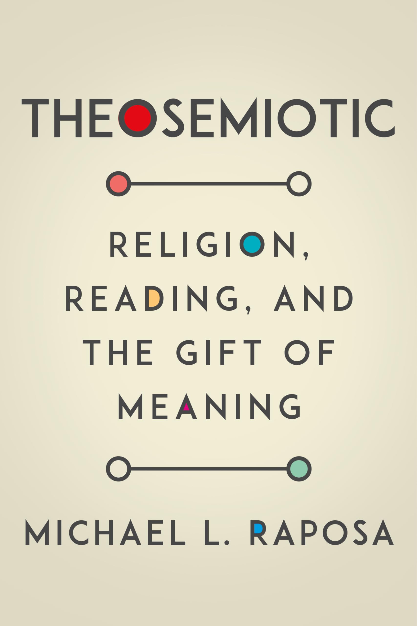 Theosemiotic: Religion, Reading, and the Gift of Meaning,Used