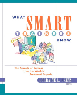 What Smart Trainers Know: The Secrets of Success from the World's Foremost Experts,Used