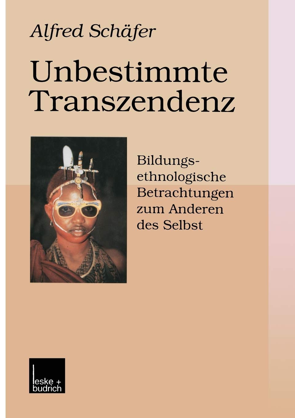 Unbestimmte Transzendenz: Bildungsethnologische Betrachtungen zum Anderen des Selbst (German Edition),Used