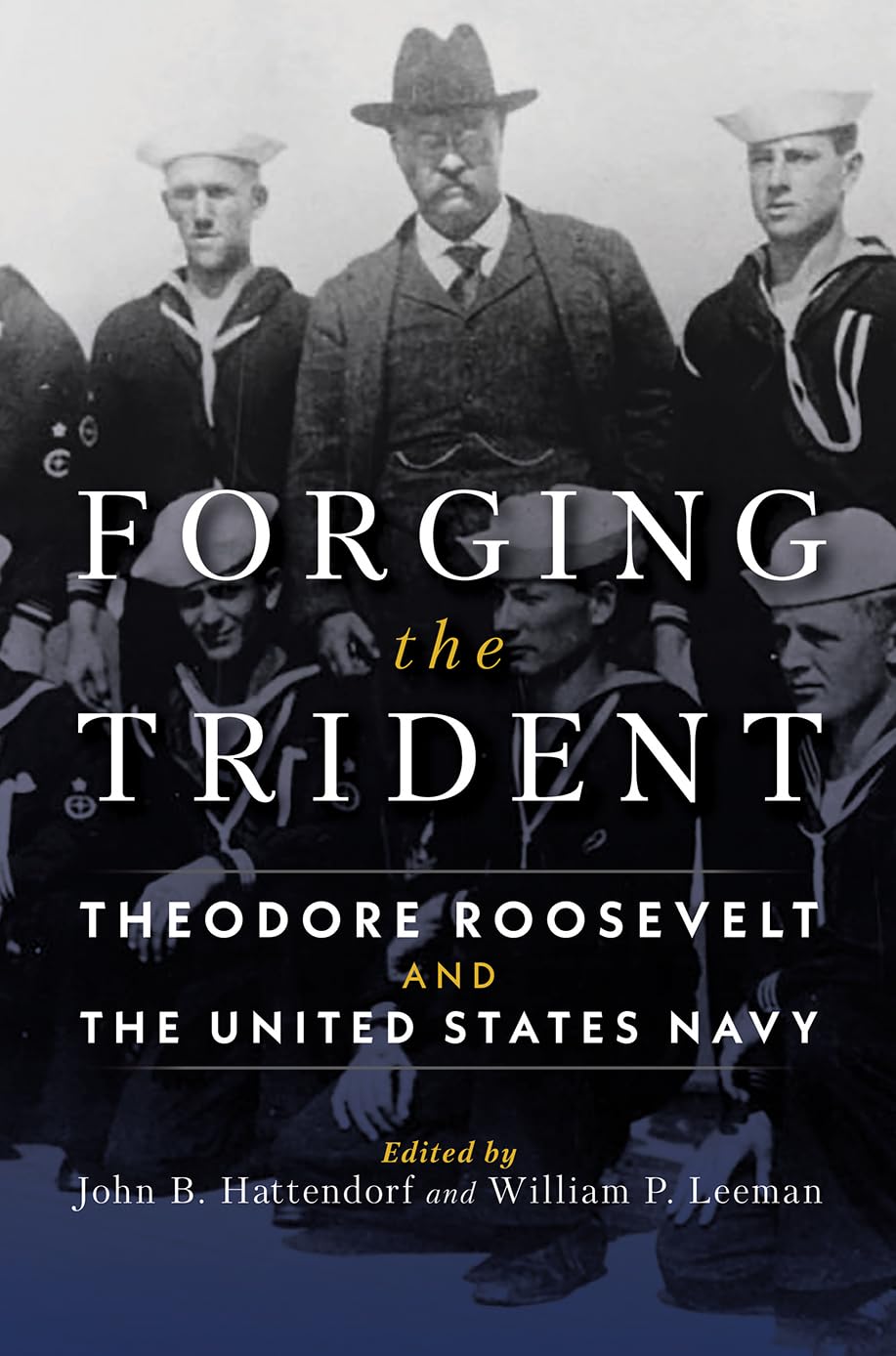 Forging the Trident: Theodore Roosevelt and the United States Navy (Studies in Naval History and Sea Power),Used